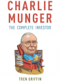 Tren Griffin – Charlie Munger - The Complete Investor