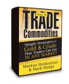 Markus Heitkoetter & Mark Hodge - How to Trade Commodities - Simple Strategies for Gold & Crude That Traders Can Use in Any Market - 2 DVD