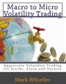Mark Whistler - Macro to Micro Volatility Trading